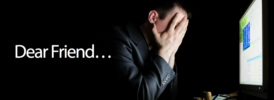 Dear Friend, I want to scam you!